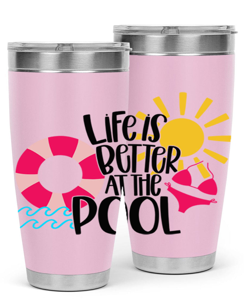 Life Is Better At The Pool Style 33#- summer- Tumbler