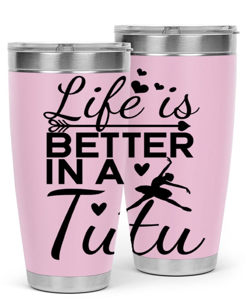 Life is Better in a Tutu 60#- ballet- Tumbler
