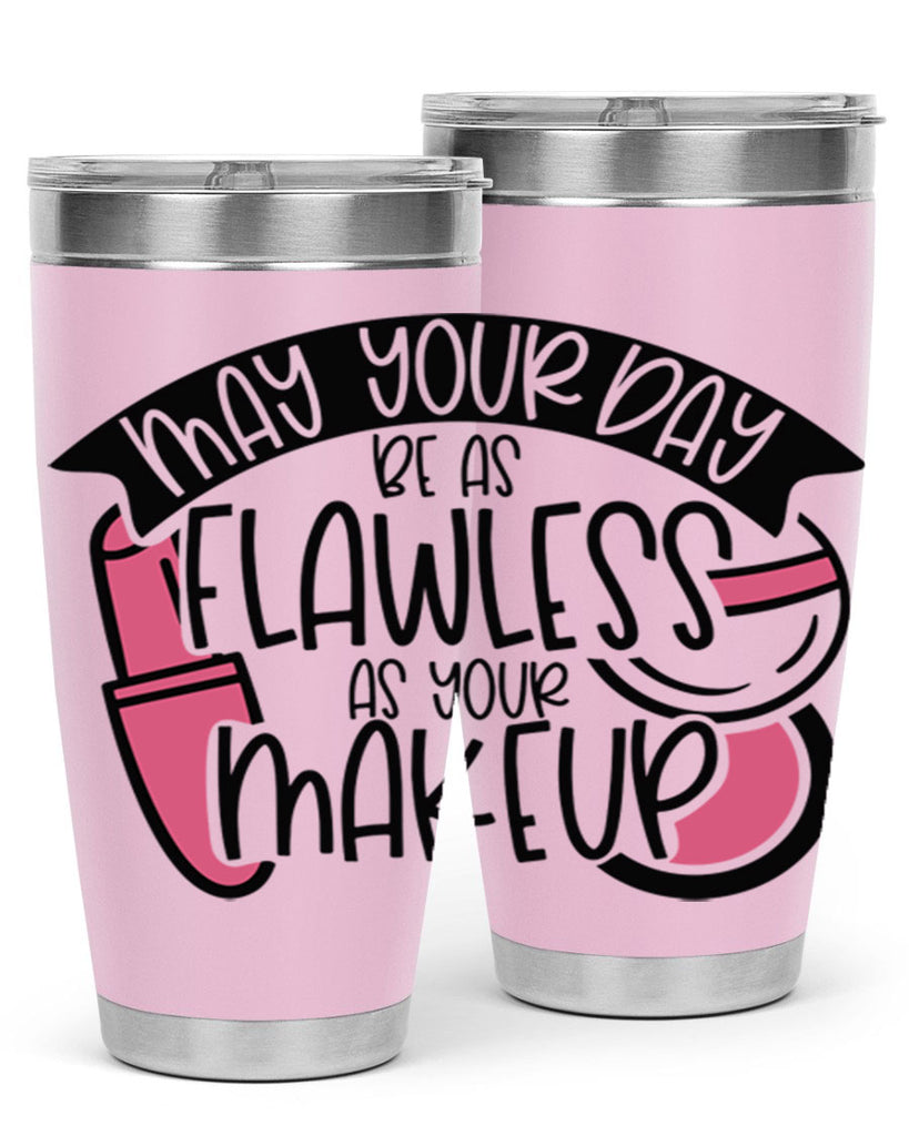May Your Day Be As Flawless As Your Makeup Style 38#- make up- Tumbler