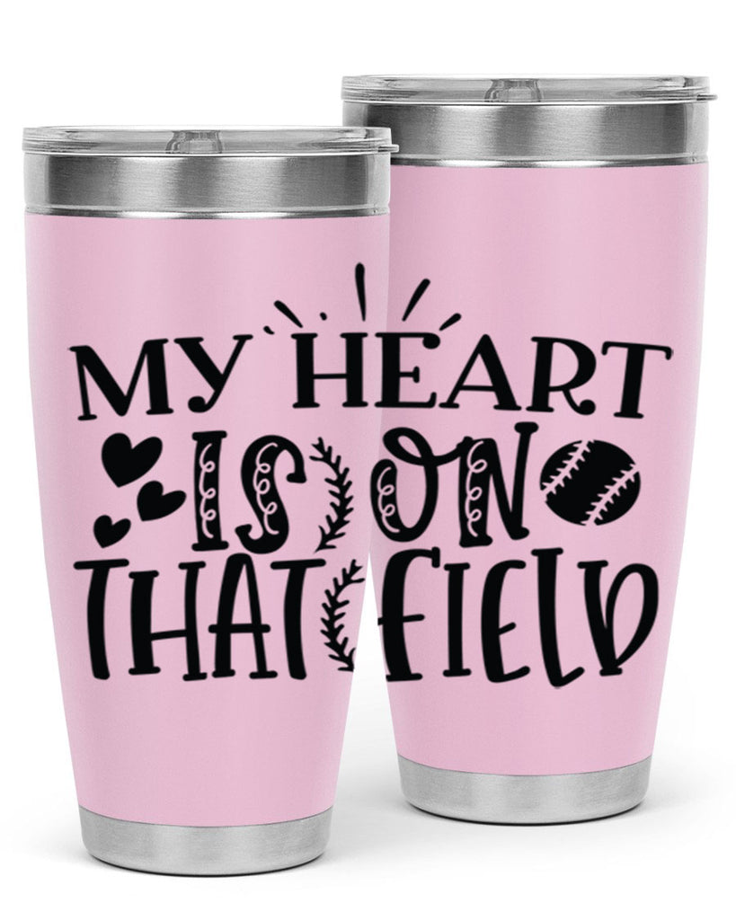 My Heart Is on That Field 2049#- baseball- Tumbler