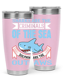 Sharks are the criminals of the sea Dolphins are the outlaws Style 32#- shark  fish- Tumbler