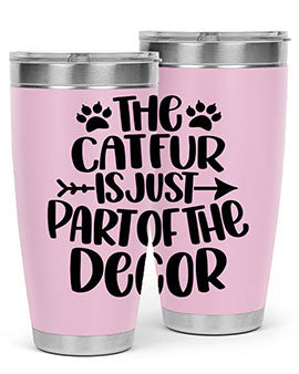 The Cat fur Is Just Part of Style 106#- cat- Tumbler