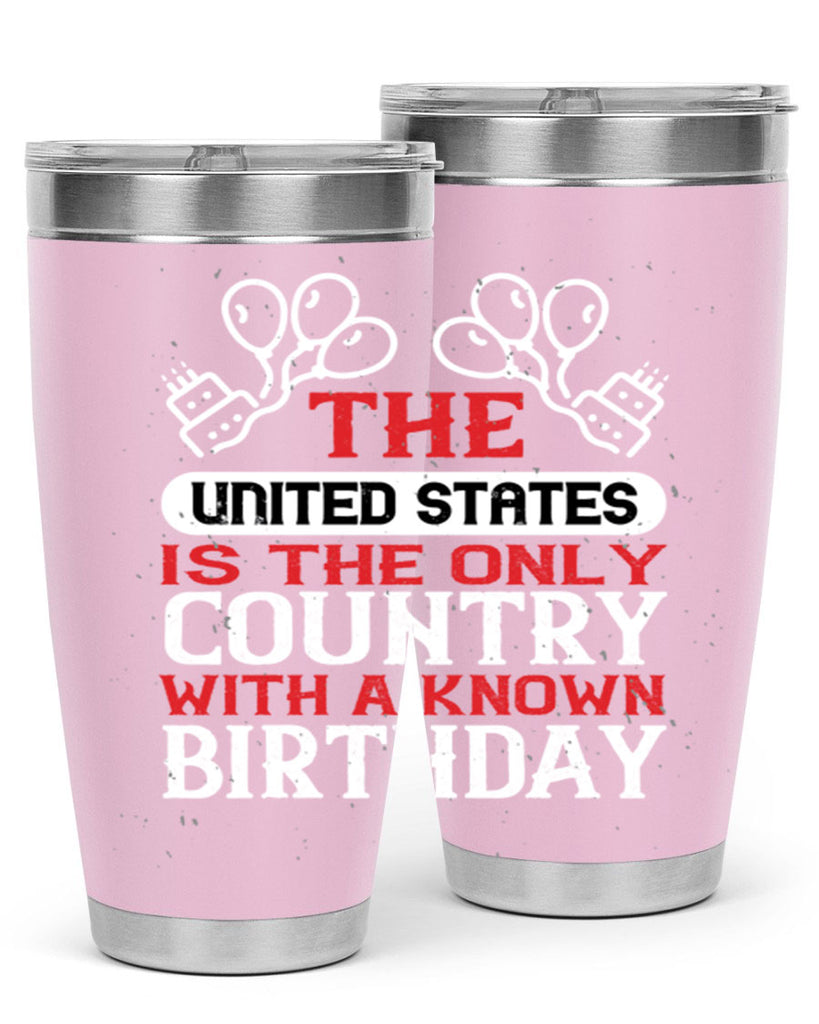 The United States is the only country with a known birthday Style 192#- Fourt Of July- Tumbler