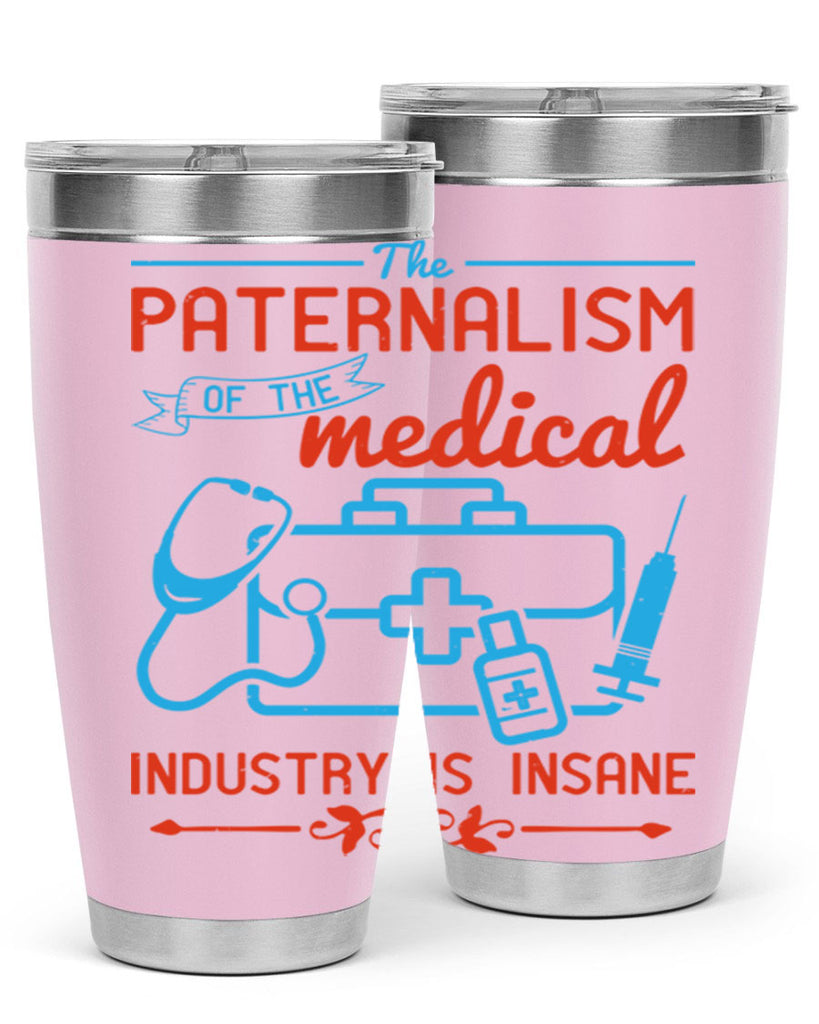 The paternalism of the medical industry is insane Style 20#- medical- tumbler