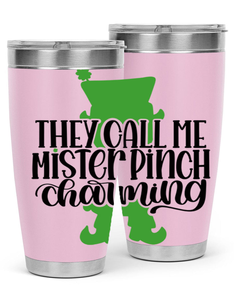They Call Me Mister Pinch Charming Style 24#- St Patricks Day- Tumbler