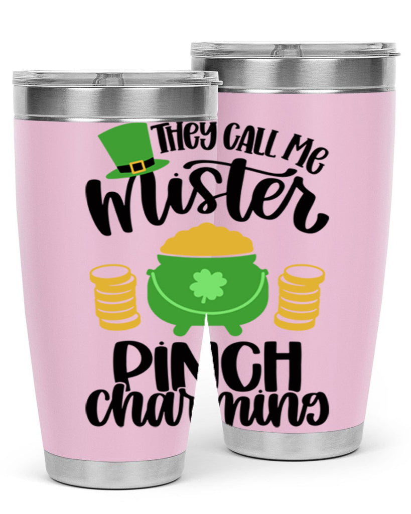 They Call Me Mister Pinch Charming Style 25#- St Patricks Day- Tumbler