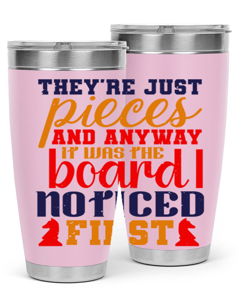 Theyre just pieces And anyway it was the board I noticed first 19#- chess- Tumbler