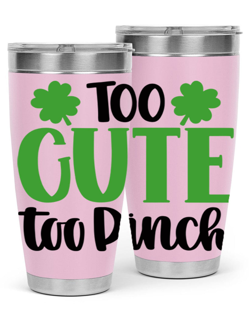 Too Cute Too Pinch Style 20#- St Patricks Day- Tumbler