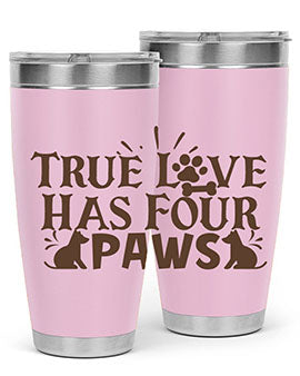 True Love Has Four Paws Style 24#- cat- Tumbler