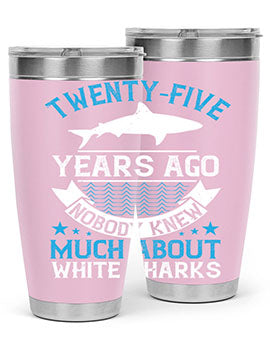 Twentyfive years ago nobody knew much about white sharks Style 10#- shark  fish- Tumbler