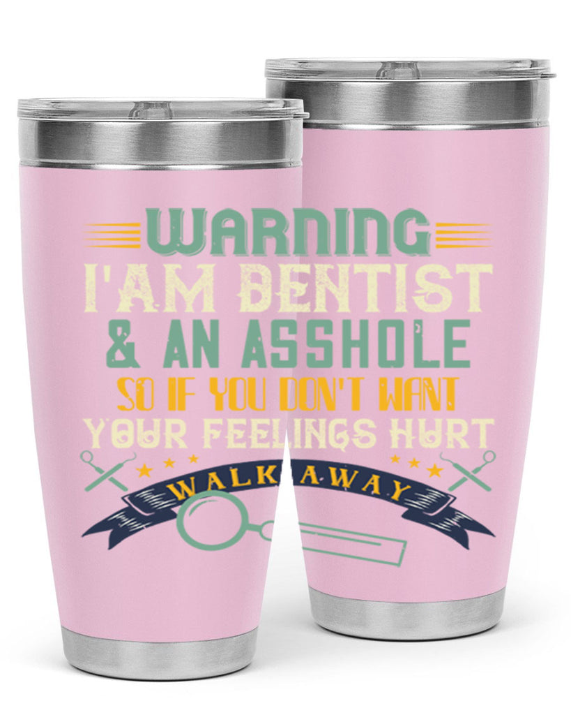 Warning im dentist an asshole Style 9#- dentist- tumbler
