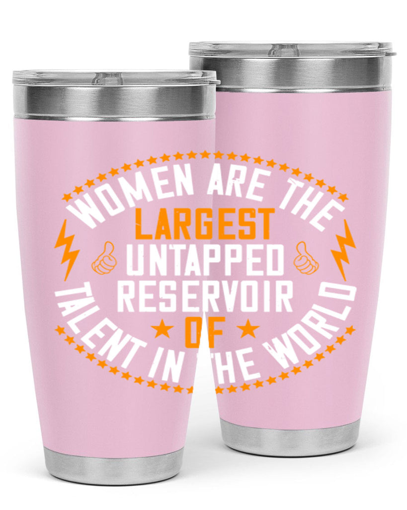 Women are the largest untapped reservoir of talent in the world Style 11#- womens day- Tumbler