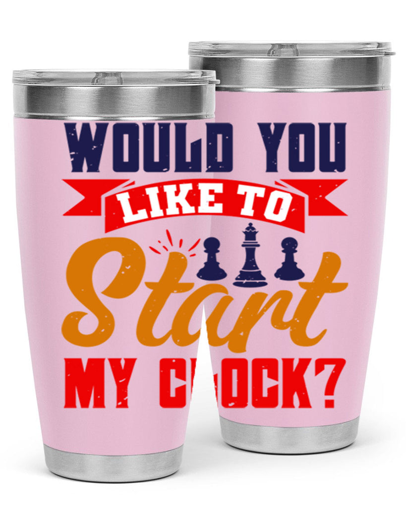 Would you like to start my clock 12#- chess- Tumbler