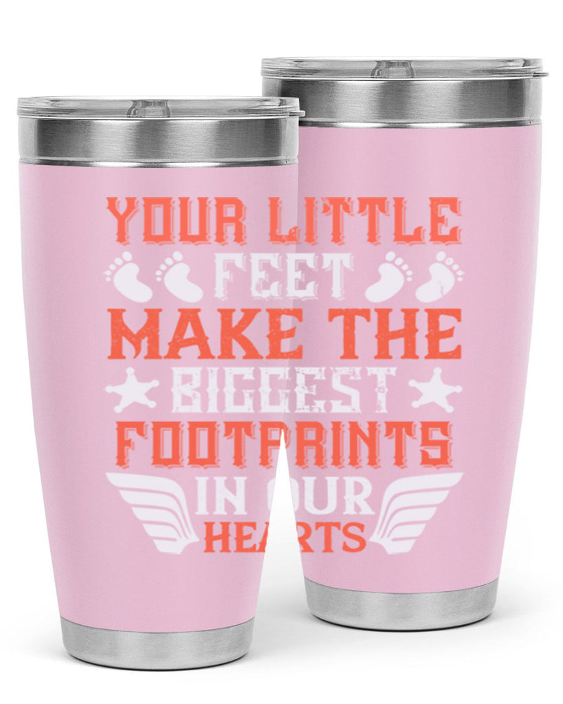 Your little feet make the biggest footprints in our hearts Style 1#- baby- tumbler