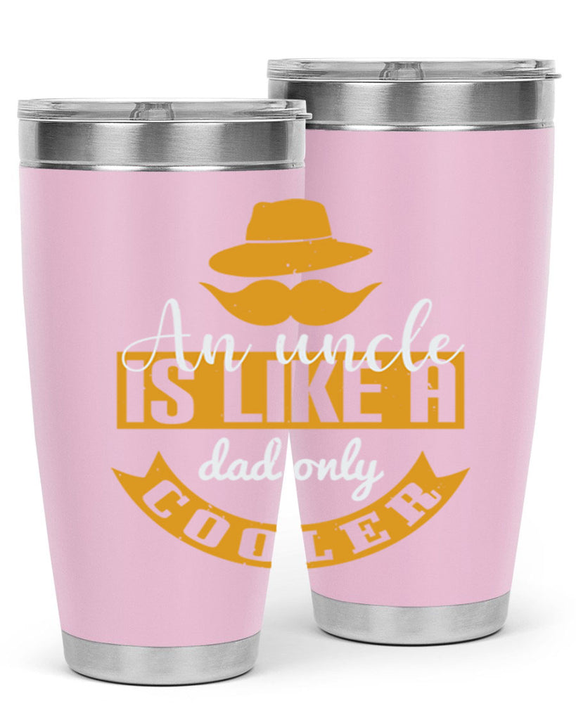 an uncle is like a dad only cooler 260#- fathers day- Tumbler