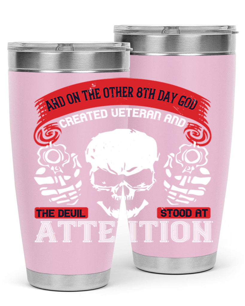 and on the other th day god created veteran and the devil stood at attention 74#- Veterns Day- Tumbler