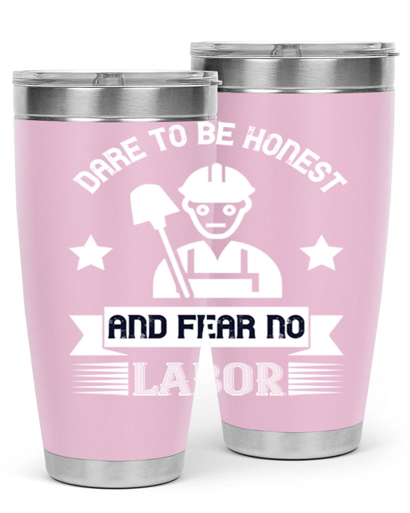 dare to be honest and fear no labor 44#- labor day- Tumbler