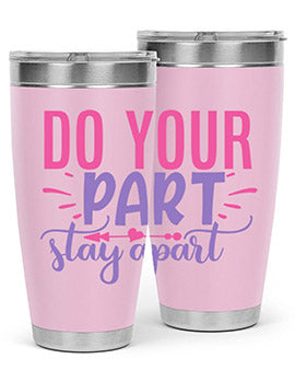 do your part stay apart Style 52#- corona virus- Tumbler