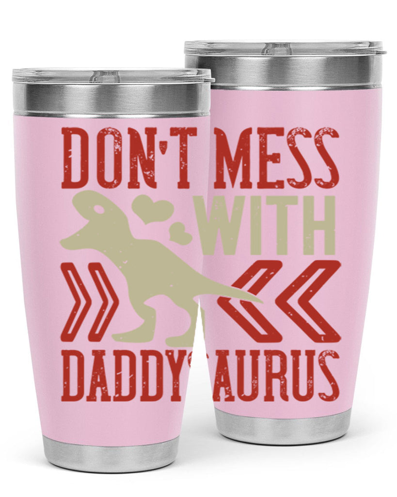 dont mess with daddysaurus 228#- fathers day- Tumbler