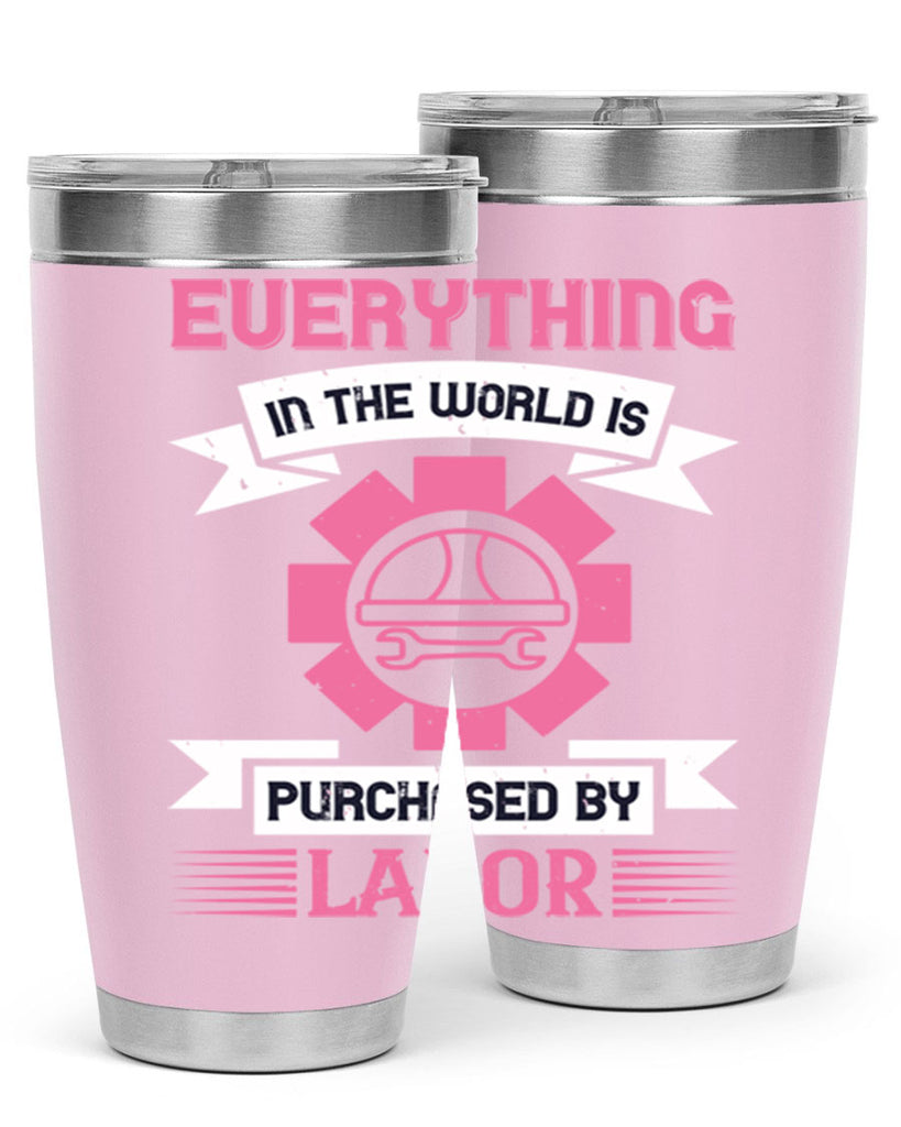 everything in the world is purchased by labor 43#- labor day- Tumbler