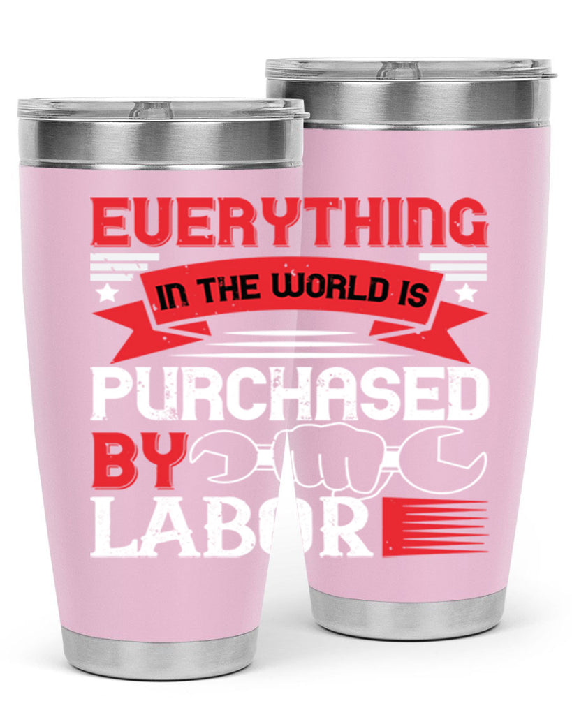 everything in the world is purchased by labor 50#- labor day- Tumbler