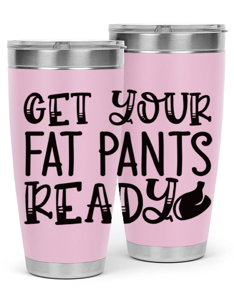 get your fat pants ready 36#- kitchen- Tumbler