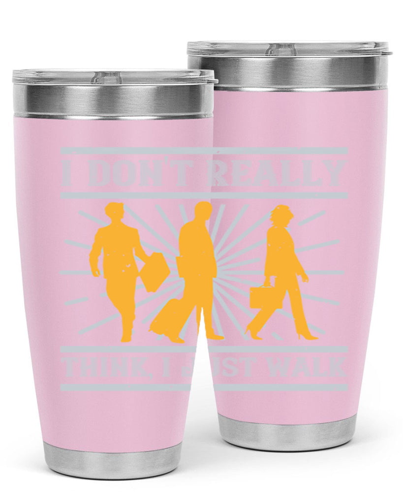 i dont really think i just walk 79#- walking- Tumbler