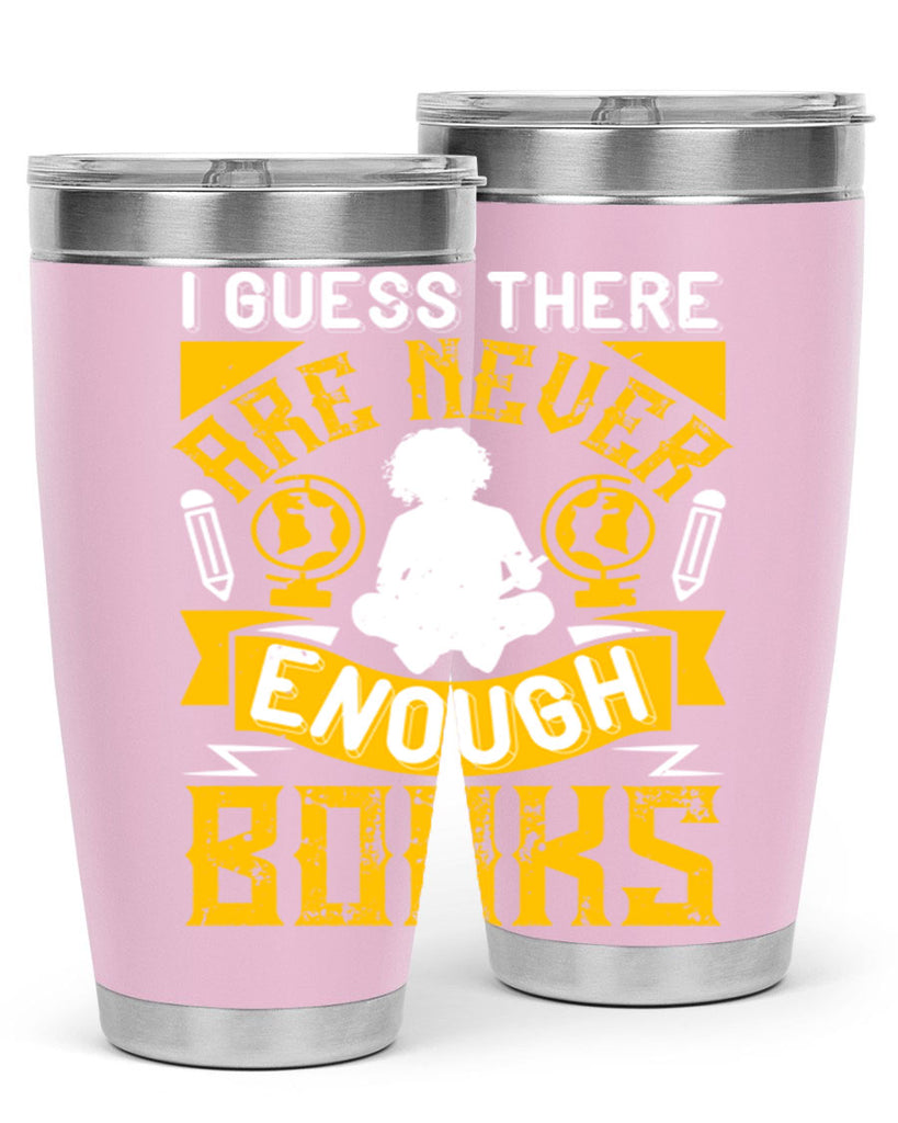 i guess there are never enough books 68#- reading- Tumbler