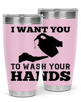 i want you to wash your hands Style 31#- corona virus- Tumbler