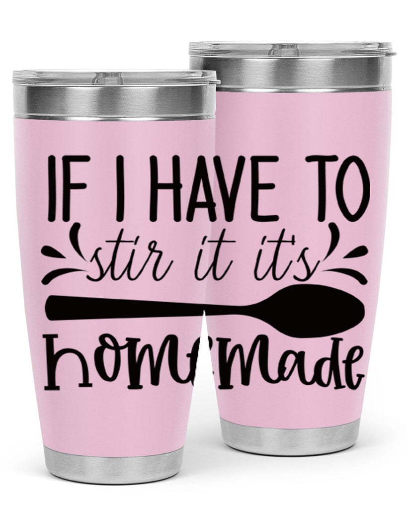if i have to stir it its homemade 31#- kitchen- Tumbler