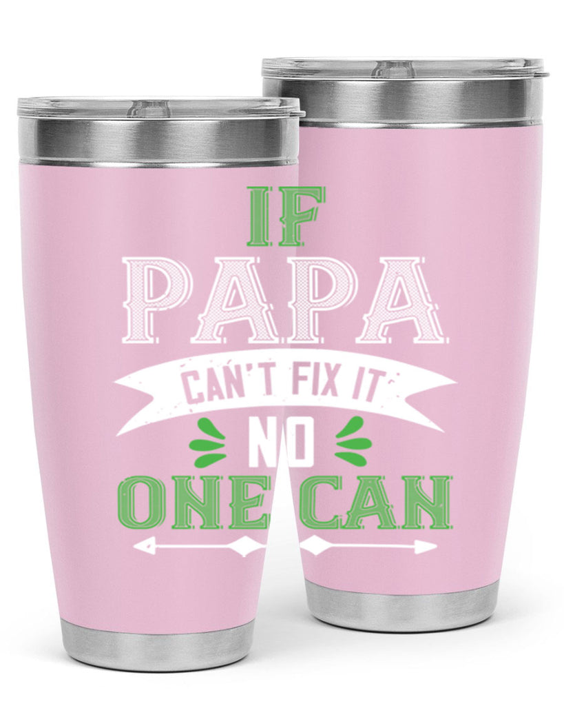 if papa cant fix it 31#- grandpa - papa- Tumbler