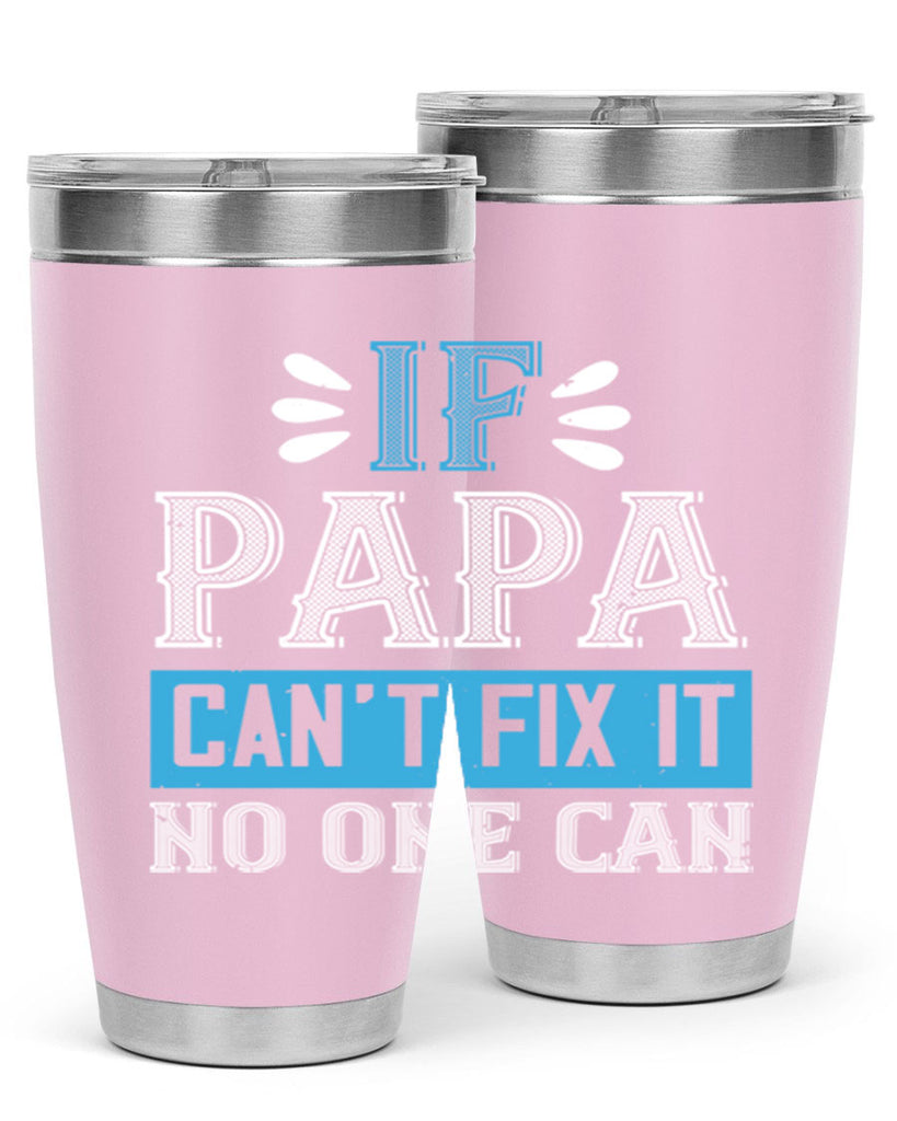 if papa cant fix it no one can 32#- grandpa - papa- Tumbler