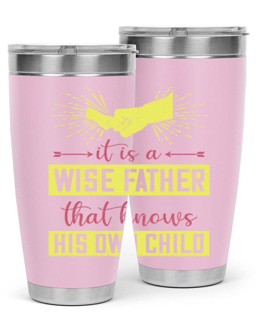 it is a wise father that 197#- fathers day- Tumbler