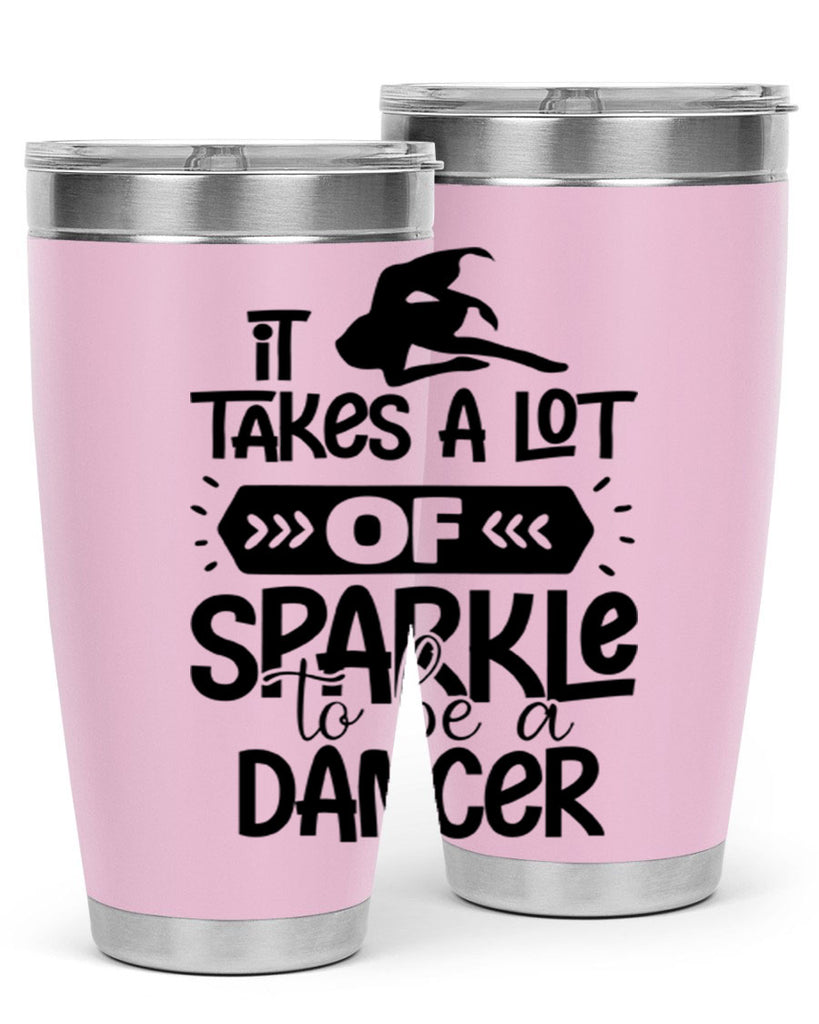 it takes a lot of sparkle to be a dancer 52#- ballet- Tumbler