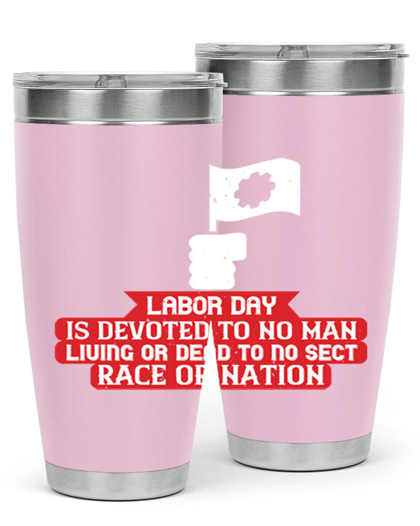 labor day is devoted to no man living or dead to no sect race or nation 33#- labor day- Tumbler
