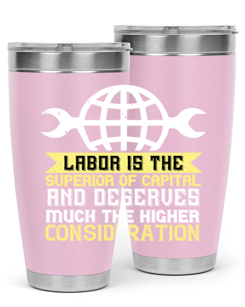 labor is the superior of capital and deserves much the higher consideration 28#- labor day- Tumbler