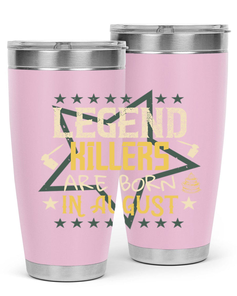 legend killers are born in august Style 64#- birthday- tumbler