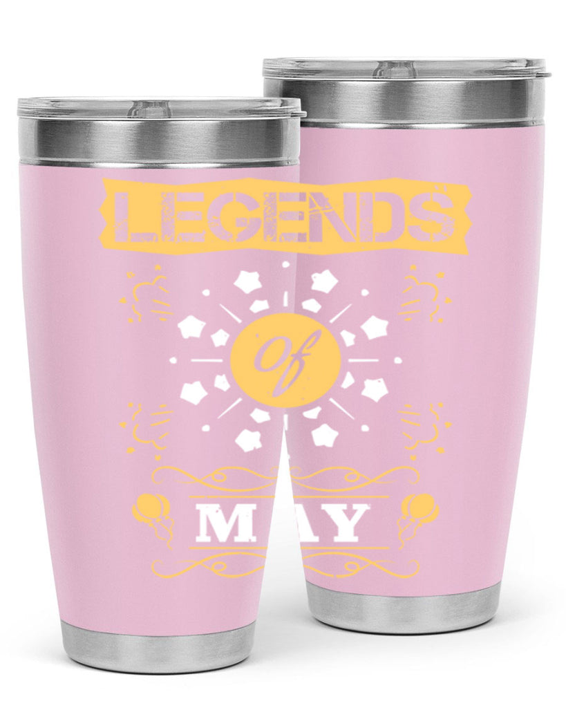 legends of may Style 52#- birthday- tumbler