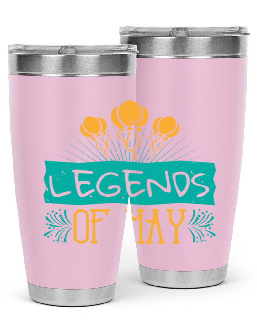 legends of may Style 54#- birthday- tumbler