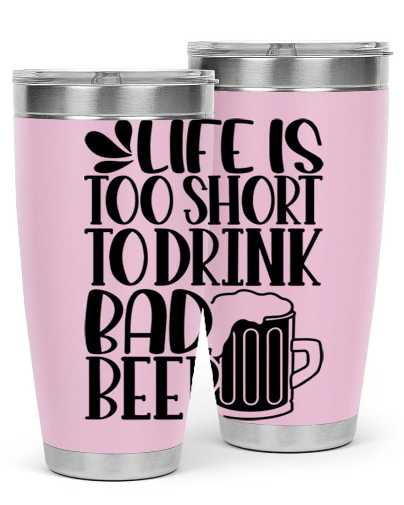 life is too short to drink 26#- beer- Tumbler