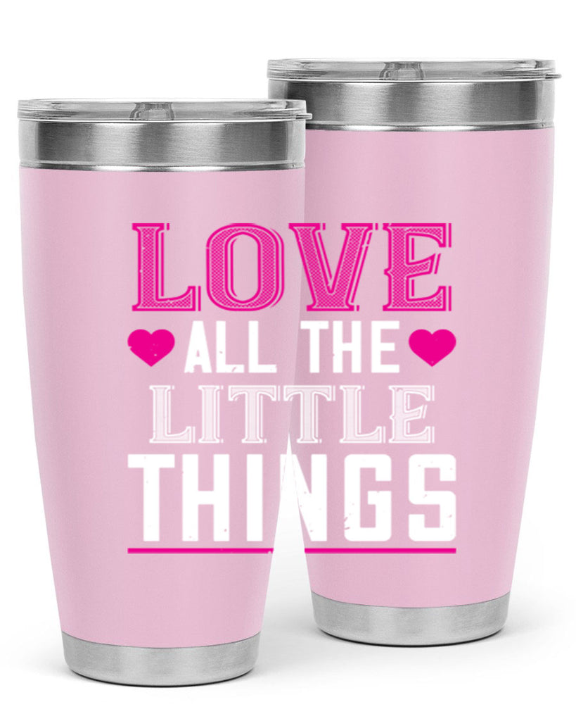 love all the little thing 46#- valentines day- Tumbler