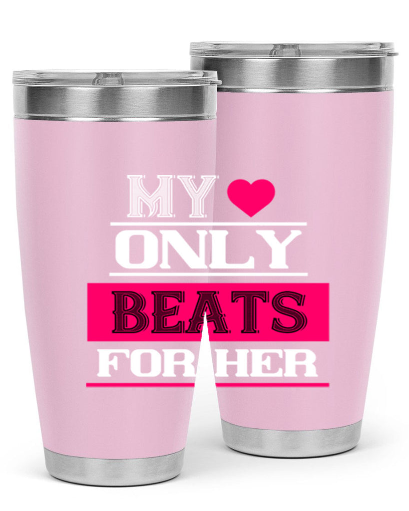 my love only beats for her 36#- valentines day- Tumbler