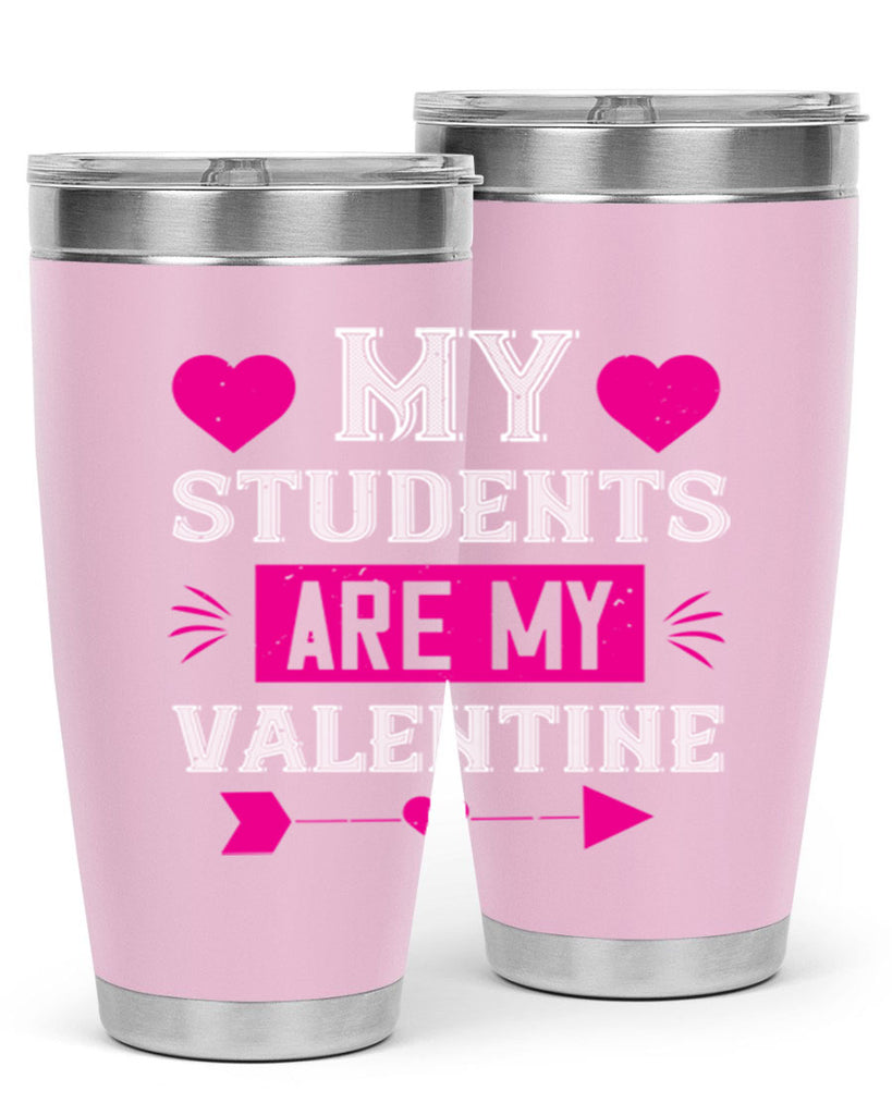 my student are my valentine 34#- valentines day- Tumbler
