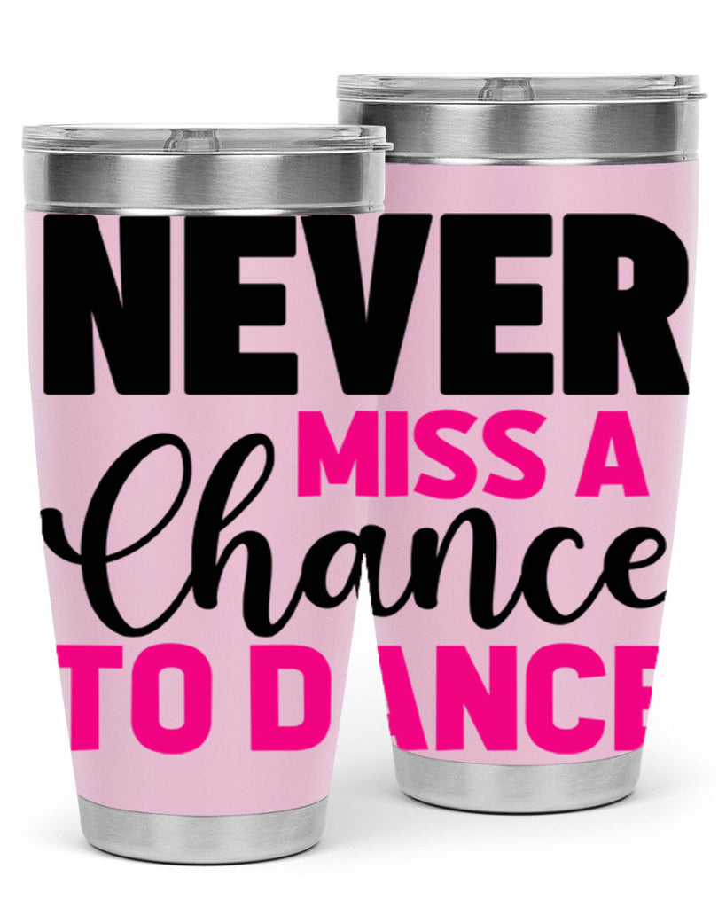 never miss a chance to dance 63#- ballet- Tumbler