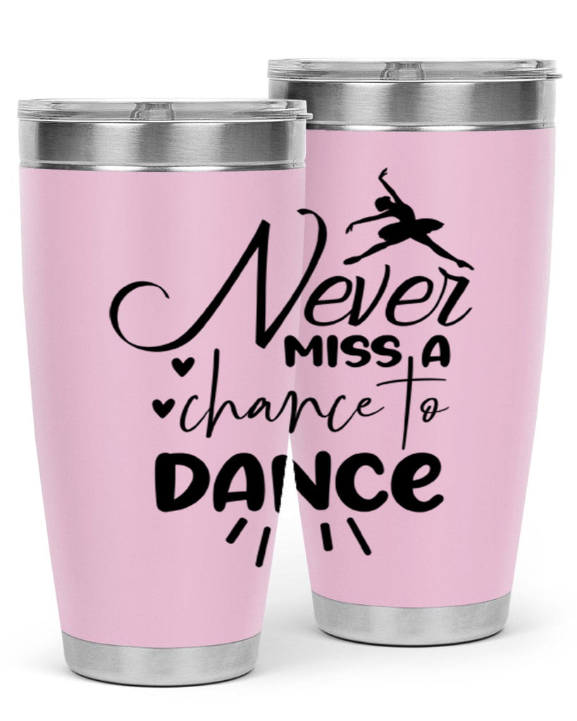 never miss a chance to dance 64#- ballet- Tumbler