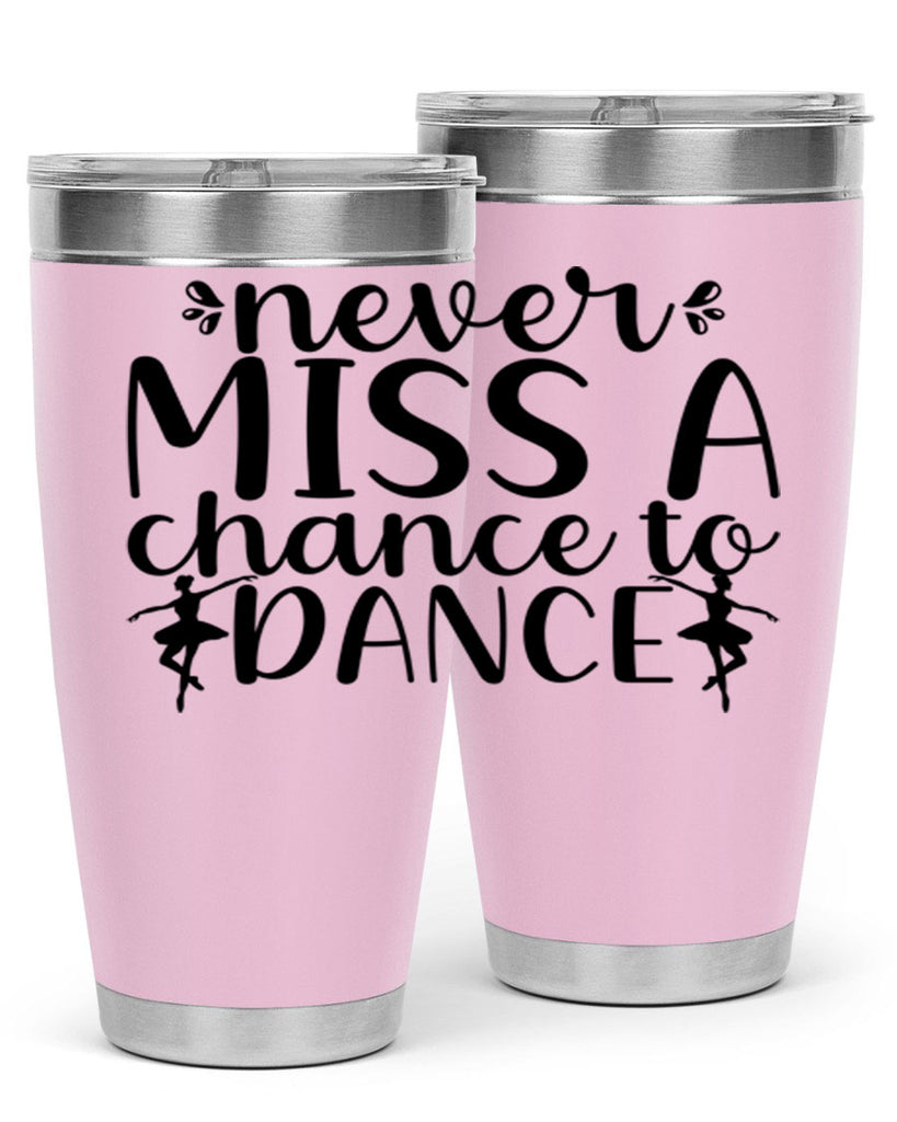 never miss a chance to dance66#- ballet- Tumbler