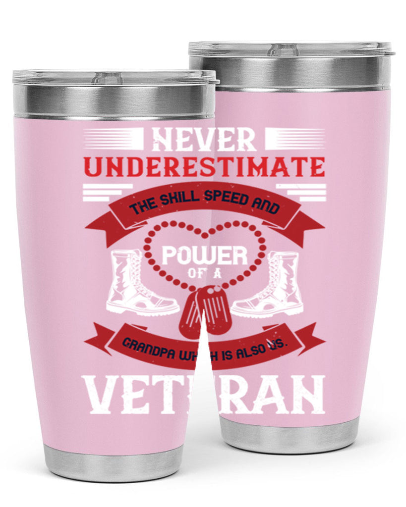 never underestimate the skill speed and power of a grandpa a which is also us veteran 44#- Veterns Day- Tumbler