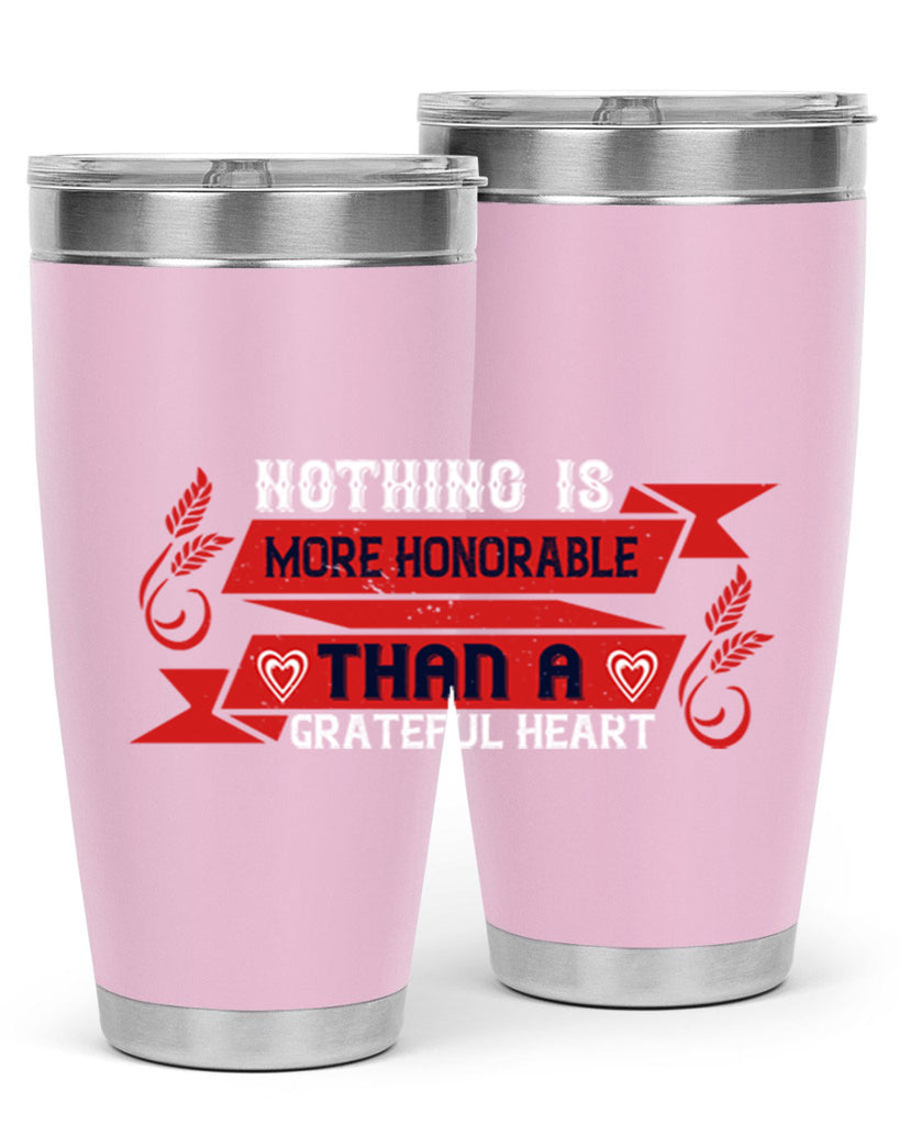 nothing is more honorable than a grateful heart 22#- thanksgiving- Tumbler