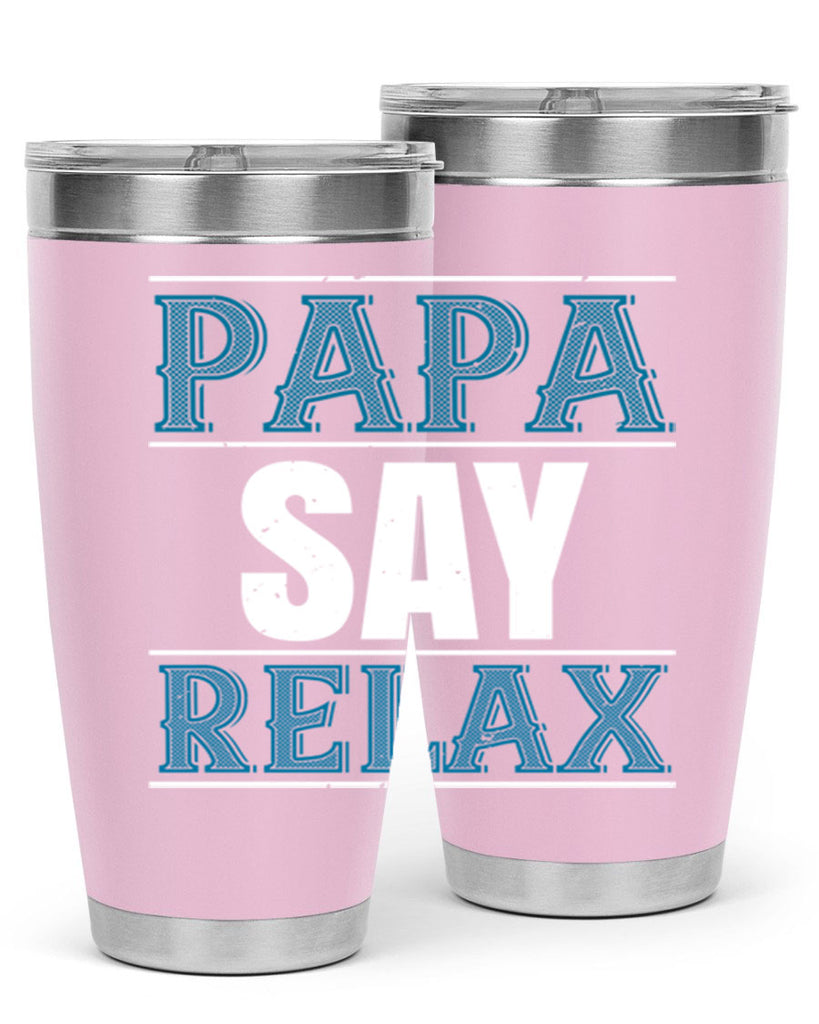 papa say lelax 16#- grandpa - papa- Tumbler