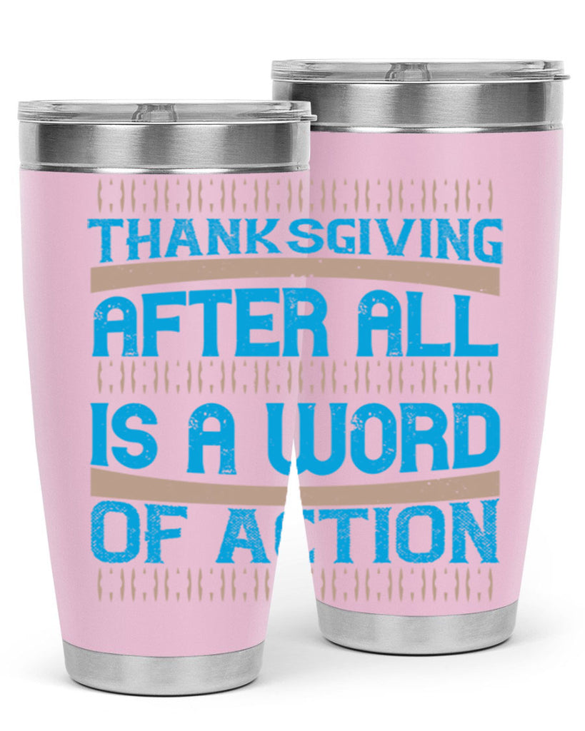 thanksgiving after all is a word of action 9#- thanksgiving- Tumbler